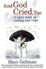 And God Cried, Too : A Kid's Book of Healing and Hope