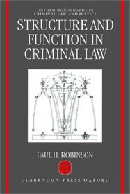 Structure and Function in Criminal Law (Oxford Monographs on Criminal Law and Justice)