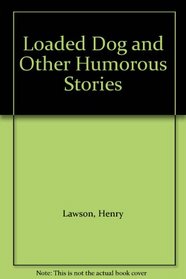 Loaded Dog and Other Humorous Stories