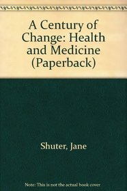 Health and Medicine (Century of Change)