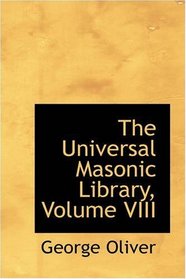 The Universal Masonic Library, Volume VIII