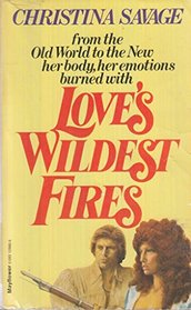 LOVE'S WILDEST FIRES