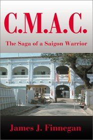 C.M.A.C.: The Saga of a Saigon Warrior