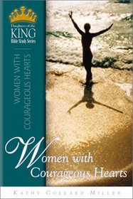 Women With Courageous Hearts (Daughters of the King Bible Study)