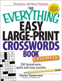 The Everything Easy Large-Print Crosswords Book, Volume IV: 150 brand-new, quick and easy puzzles
