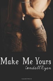 Make Me Yours: Unravel Me #2 (Volume 2)