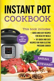 Instant Pot Cookbook: Quick And Easy Recipes For Healthy Meals, 101 Quick And Easy Recipes For Your Electric Pressure Cooker