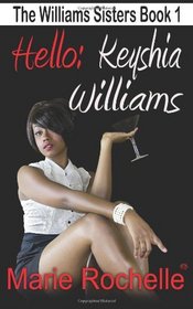 Hello Keyshia Williams: The Williams Sisters: Book One (Volume 1)
