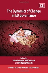 The Dynamics of Change in EU Governance (Studies in EU Reform and Enlargement)