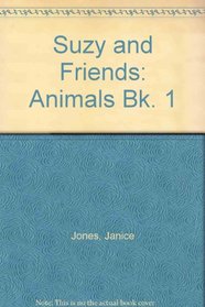 Suzy and Friends: Animals Bk. 1