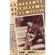Letters and Drawings of Bruno Schulz: With Selected Prose