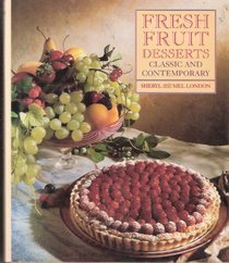 Fresh Fruit Desserts: Classic and Contemporary