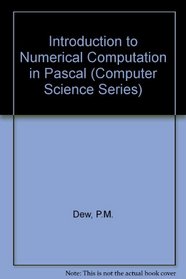 Introduction to Numerical Computation in Pascal (Computer Science Series)