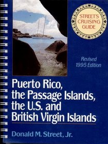 Street's Cruising Guide to the Eastern Caribbean: Puerto Rico, the Passage Islands, the Us and British Virgin Islands/1995 (Street's Cruising Guide)