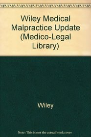 1997 Wiley Medical Malpractice Update (Medico-Legal Library)