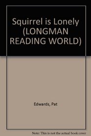 Squirrel is Lonely (Longman Reading World)
