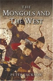 The Mongols and the West : 1221-1410 (The Medieval World)