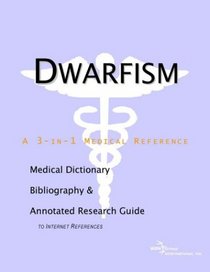 Dwarfism - A Medical Dictionary, Bibliography, and Annotated Research Guide to Internet References