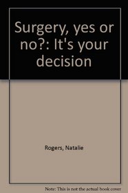 Surgery, yes or no?: It's your decision