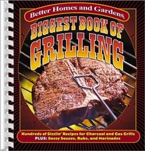 Biggest Book of Grilling : Hundreds of Sizzlin' Recipes for Charcoal and Gas Grills