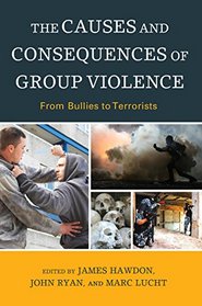 The Causes and Consequences of Group Violence: From Bullies to Terrorists