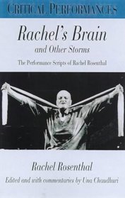 Rachel's Brain and Other Storms: Rachel Rosenthal : Performance Texts (Critical Performance Series)