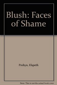 Blush: Faces of Shame