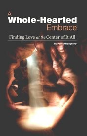 A Whole-Hearted Embrace, Finding Love at the Center of It All