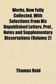 Works, Now Fully Collected, With Selections From His Unpublished Letters. Pref., Notes and Supplementary Dissertations (Volume 2)