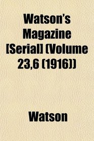 Watson's Magazine [Serial] (Volume 23,6 (1916))
