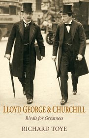 Lloyd George & Churchill: Rivals for Greatness