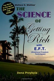 The Science of Getting Rich with EFT*: *Emotional Freedom Techniques
