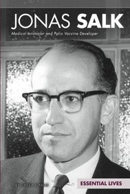 Jonas Salk: Medical Innovator and Polio Vaccine Developer (Essential Lives)