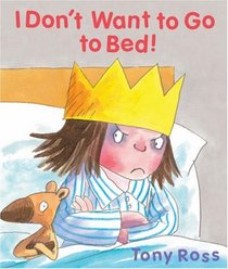 I Don't Want to Go to Bed! (Little Princess Series)