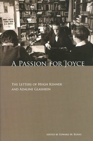 A Passion for Joyce: The Letters of Hugh Kenner & Adaline Glasheen