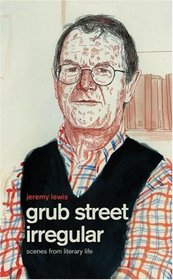 Grub Street Irregular: Scenes from Literary Life