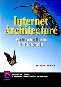 Internet Architecture: An Introduction to IP Protocols