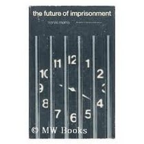 Future of Imprisonment (Studies in Crime & Justice)