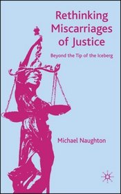 Rethinking Miscarriages of Justice: Beyond the Tip of the Iceberg