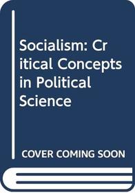 Socialism:Crit Concepts     V2 (Critical Concepts in Political Science)