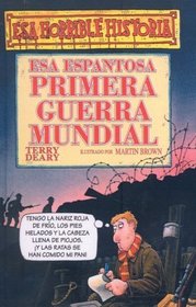 Esa Espantosa Primera Guerra Mundial/the Frightful First World War (Esa Horrible Historia) (Spanish Edition)