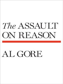 The Assault on Reason (Thorndike Press Large Print Basic Series)