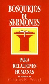 Bosquejos de sermones: Relaciones: Relationships (Bosquejos De Sermones) (Bosquejos De Sermones) (Bosque/sermon/Wood) (Spanish Edition)