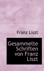 Gesammelte Schriften von Franz Liszt (German Edition)