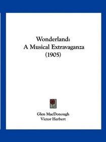 Wonderland: A Musical Extravaganza (1905)