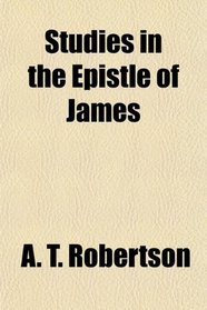 Studies in the Epistle of James