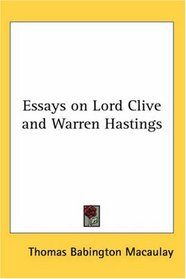 Essays on Lord Clive And Warren Hastings