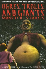 Ogres, Trolls, and Giants: Monster Stories (Graphic Tales of the Supernatural)