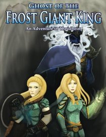 Ghost of the Frost Giant King: An Adventure in Thrudheim (Thrdheim Campaign Setting) (Volume 1)