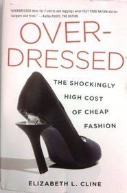 Over-Dressed: The Shockingly High Cost of Cheap Fashion